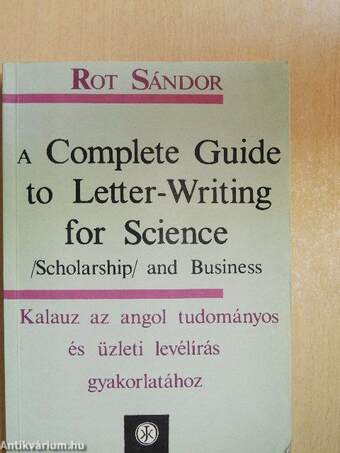 A Complete Guide to Letter-Writing for Science (Scholarship) and Business