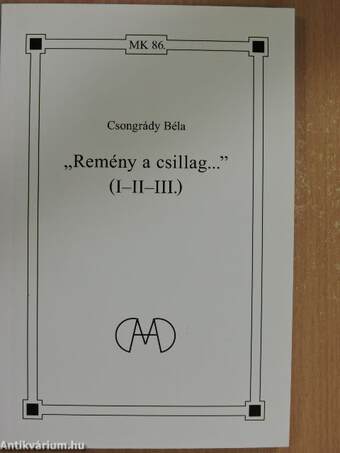 "Remény a csillag..." (I-II-III.)