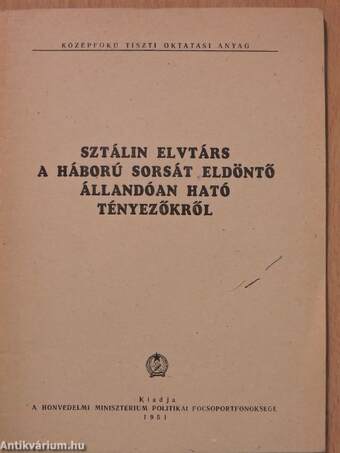 Sztálin elvtárs a háború sorsát eldöntő állandóan ható tényezőkről