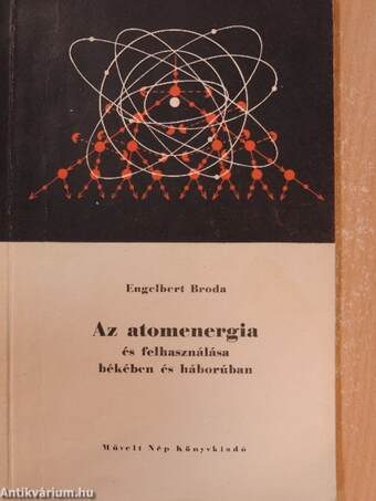 Az atomenergia és felhasználása békében és háborúban