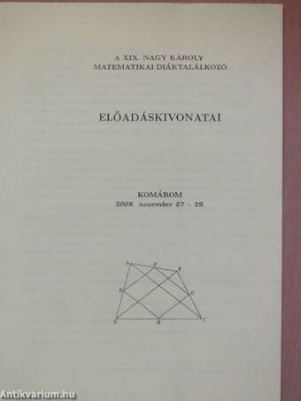 A XIX. Nagy Károly Matematikai Diáktalálkozó előadáskivonatai