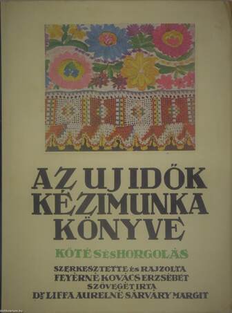 Az Uj Idők kézimunka könyve - Kötés és horgolás