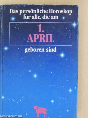 Das persönliche Horoskop für alle, die am 1. April geboren sind