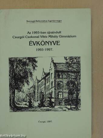 Az 1993-ban újraindult Csurgói Csokonai Vitéz Mihály Gimnázium Évkönyve 1993-1997