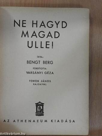 Ne hagyd magad Ulle!