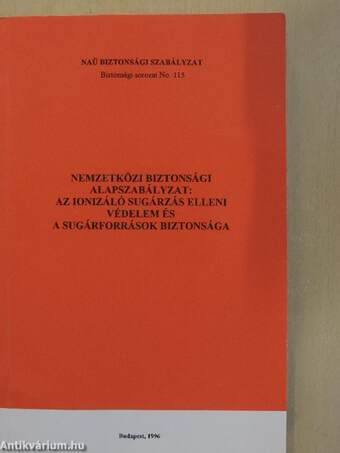 Nemzetközi Biztonsági Alapszabályzat: Az ionizáló sugárzás elleni védelem és a sugárforrások biztonsága