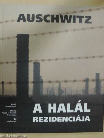 Auschwitz, a halál rezidenciája