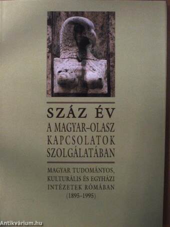 Száz év a magyar-olasz kapcsolatok szolgálatában