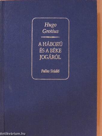 A háború és a béke jogáról I-II.