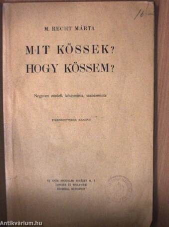 Mit kössek? Hogy kössem?