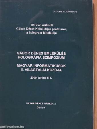 Gábor Dénes emlékülés holográfia szimpózium - Magyar informatikusok II. világtalálkozója