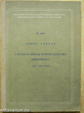 A Budapesti Műszaki Egyetem Levéltára repertórium I.