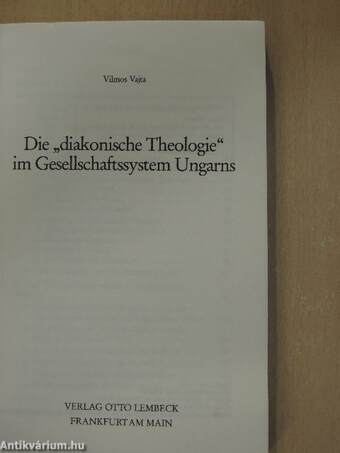 Die "diakonische Theologie" im Gesellschaftssystem Ungarns