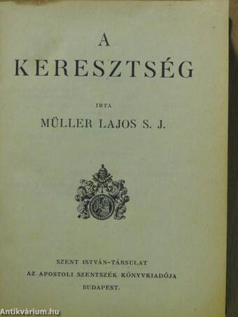 A keresztség/A bérmálás/A penitenciatartás/Az oltáriszentség