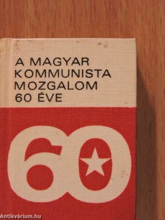 A magyar kommunista mozgalom 60 éve (minikönyv) (számozott)