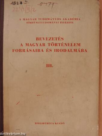 Bevezetés a magyar történelem forrásaiba és irodalmába III. 