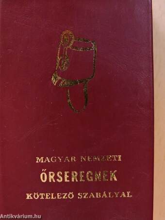 Magyar Nemzeti Őrseregnek kötelező szabályai (minikönyv)