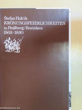 Krönungsfeierlichkeiten in Preßburg/Bratislava 1563-1830