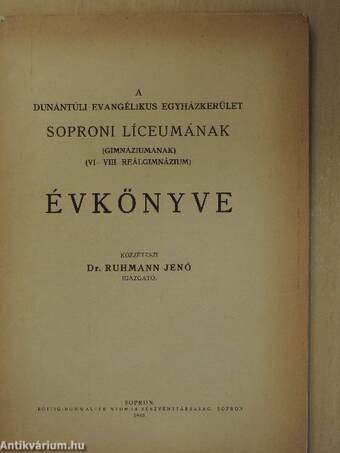 A Dunántúli Evangélikus Egyházkerület Soproni Líceumának (Gimnáziumának) (VI-VIII. Reálgimnázium) évkönyve