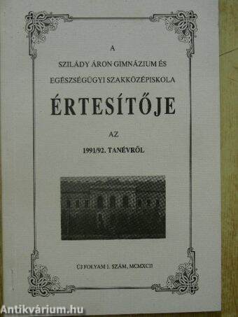 A Szilády Áron Gimnázium és Egészségügyi Szakközépiskola értesítője az 1991/92. tanévről