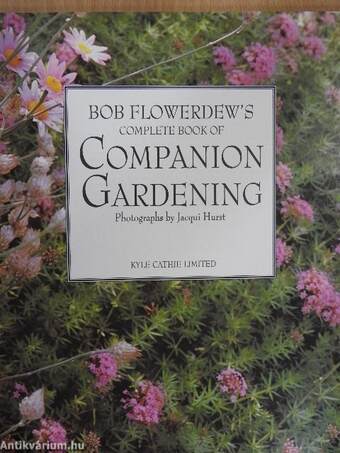 Bob Flowerdew's Complete Book of Companion Gardening