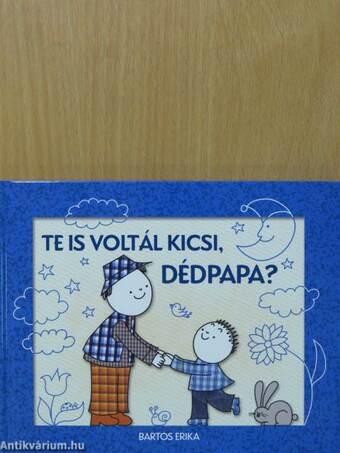 Te is voltál kicsi, dédpapa?