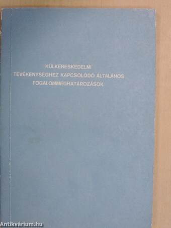 Külkereskedelmi tevékenységhez kapcsolódó általános fogalommeghatározások