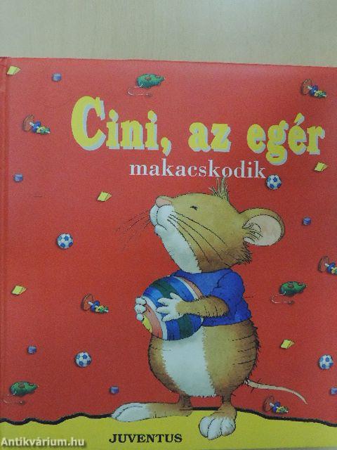 Cini, az egér makacskodik