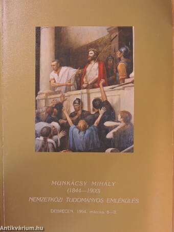 Munkácsy Mihály (1844-1900) Nemzetközi Tudományos Emlékülés