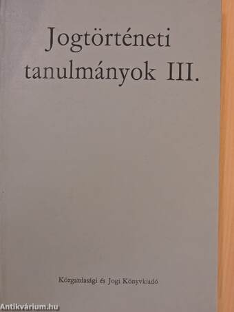 Jogtörténeti tanulmányok III.