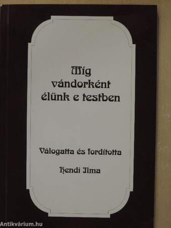 Míg vándorként élünk e testben