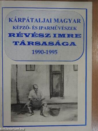 Kárpátaljai Magyar Képző- és Iparművészek Révész Imre Társasága 1990-1995