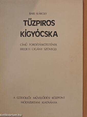 Bari Károly Tűzpiros kígyócska című fordításkötetének eredeti cigány szövegei