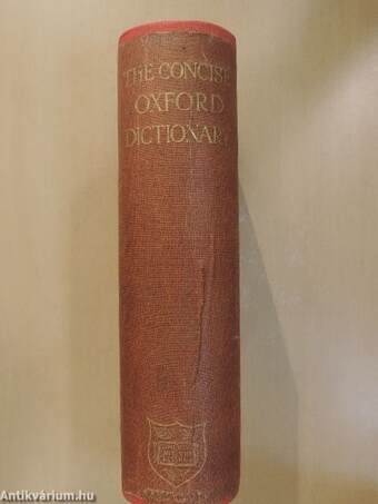 The Concise Oxford Dictionary of Current English (Mátrai Vilmos könyvtárából)