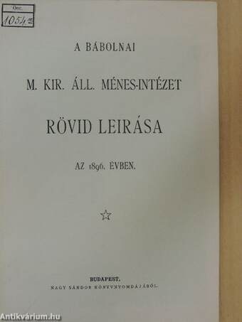 A bábolnai m. kir. áll. ménes-intézet rövid leirása az 1896. évben