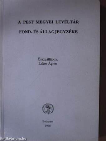 A Pest Megyei Levéltár fond- és állagjegyzéke