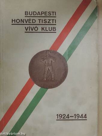 A Budapesti Honvéd Tiszti Vívó Klub húszéves története (1924-1944)