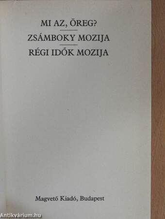 Mi az, öreg?/Zsámboky mozija/Régi idők mozija