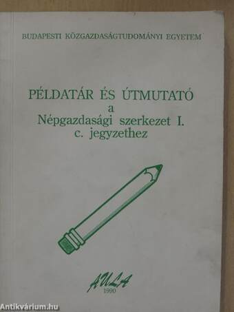 Példatár és útmutató a Népgazdasági szerkezet I. c. jegyzethez