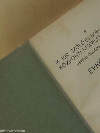 A M. Kir. Szőlő és Borgazdasági Központi Kisérleti Állomás (Ampelologiai Intézet) Évkönyve 1926-1935.