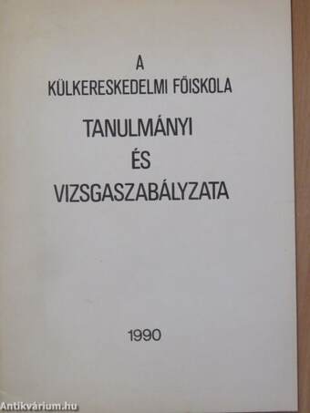 A Külkereskedelmi Főiskola tanulmányi és vizsgaszabályzata 1990