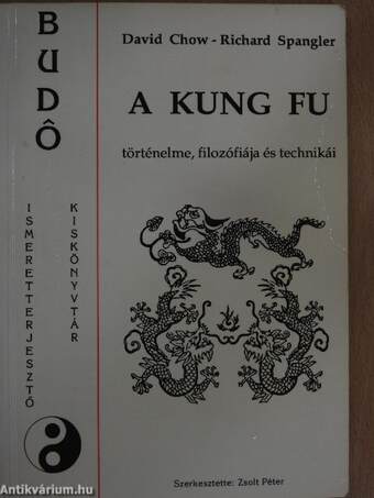 A Kung Fu történelme, filozófiája és technikái