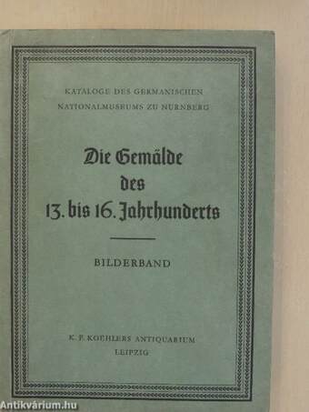 Die Gemälde des 13. bis 16. Jahrhunderts - Bilderband