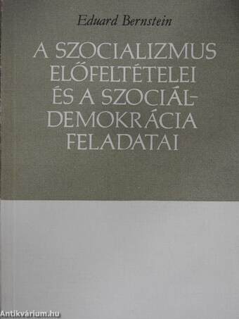A szocializmus előfeltételei és a szociáldemokrácia feladatai