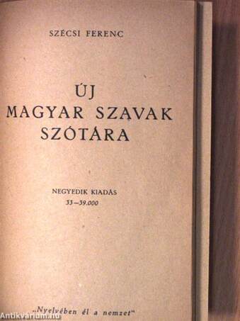 Hivatalos és köznapi nyelvünk magyartalanságai/Új magyar szavak szótára