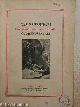 Vas- és fémipari balesetelhárító és egészségvédő óvórendszabály