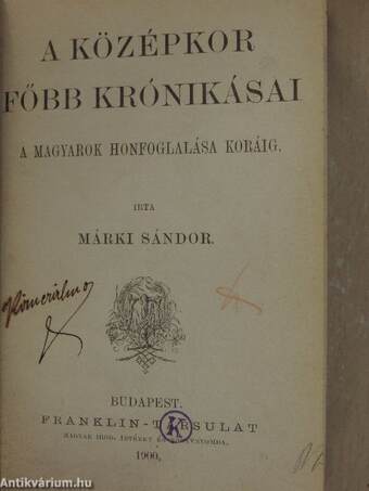 A középkor főbb krónikásai/A magyarok tetteiről/A bécsi képes krónika/A mongolok betörése Magyarországba 1241-1242./Galeotto Marzio könyve Mátyás király találó, bölcs és tréfás mondásairól és cselekedeteiről