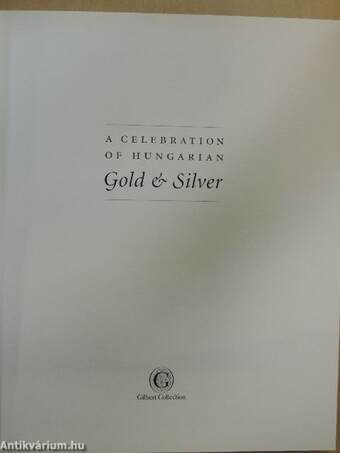 A Celebration of hungarian Gold & Silver