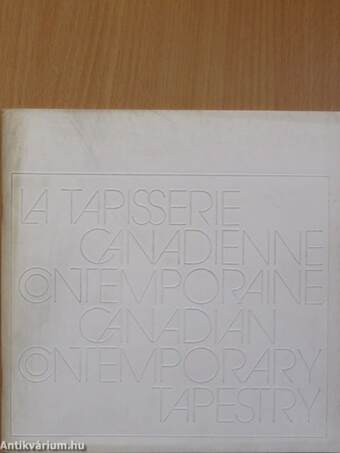 La Tapisserie Canadienne Contemporaine/Canadian Contemporary Tapestry