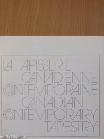 La Tapisserie Canadienne Contemporaine/Canadian Contemporary Tapestry